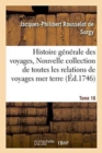 Histoire G?n?rale Des Voyages, Ou Nouvelle Collection de Toutes Les Relations de Voyages Tome 16 - Book