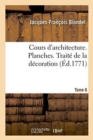 Cours d'Architecture. Planches. Trait? de la D?coration Tome 6 - Book
