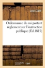 Ordonnance Du Roi Portant R?glement Sur l'Instruction Publique - Book