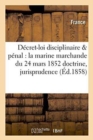 Decret-Loi Disciplinaire & Penal Pour La Marine Marchande Du 24 Mars 1852 Doctrine Et Jurisprudence - Book