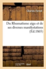 Du Rhumatisme Aigu Et de Ses Diverses Manifestations - Book