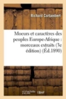 Moeurs Et Caract?res Des Peuples Europe-Afrique: Morceaux Extraits de Divers Auteurs 3e ?dition - Book