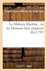 La Matin?e Libertine, Ou Les Momens Bien Employ?s - Book