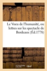 Le Voeu de l'Humanite, Ou Lettres Sur Les Spectacle de Bordeaux - Book