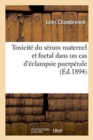 Toxicit? Du S?rum Maternel Et Foetal Dans Un Cas d'?clampsie Puerp?rale - Book