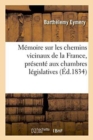 Memoire Sur Les Chemins Vicinaux de la France, Presente Aux Chambres Legislatives - Book