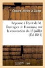 Reponse A l'Ecrit de M. Duvergier de Hauranne Sur La Convention Du 13 Juillet Et Sur La Situation - Book