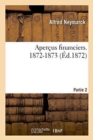 Apercus Financiers. 1872-1873 Partie 2 - Book