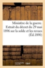 Ministere de la Guerre. Extrait Du Decret Du 29 Mai 1896 Reglement Sur La Solde Et Les Revues. - Book