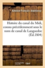 Histoire Du Canal Du MIDI, Connu Pr?c?demment Sous Le Nom de Canal de Languedoc, Par Fa Andr?ossy, - Book