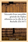 Necessite d'Une Assemblee Generale Des Eglises Reformees En La Ville de la Rochelle - Book