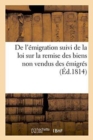 de l'Emigration Suivi de la Loi Sur La Remise Des Biens Non Vendus Des Emigres - Book
