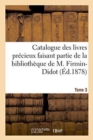 Catalogue Des Livres Pr?cieux Faisant Partie de la Biblioth?que de M.Firmin-Didot Tome 3 - Book