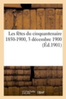 Les Fetes Du Cinquantenaire 1850-1900, 3 Decembre 1900 - Book