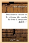 Doctrine Des Anciens Sur Les Plaies de T?te, Extraite Des Livres d'Hippocrate - Book