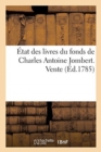 ?tat Des Livres Du Fonds de Charles Antoine Jombert : Vente En La Chambre Royale Et Syndicale de la Librairie Et Imprimerie de Paris - Book