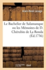 Le Bachelier de Salamanque ou les M?moires de D. Ch?rubin de La Ronda tir?s d'un manuscrit espagnol - Book