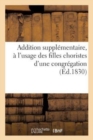 Addition Supplementaire A l'Usage Des Filles Choristes d'Une Congregation - Book