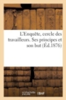 L'Enquete, Cercle Des Travailleurs. Ses Principes Et Son But - Book