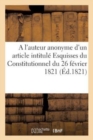A l'Auteur Anonyme d'Un Article Intitul? Esquisses Du Constitutionnel Du 26 F?vrier 1821 - Book