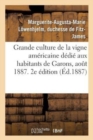 Grande Culture de la Vigne Americaine, Abrege Dedie Aux Habitants de Garons. Aout 1887. 2e Edition - Book