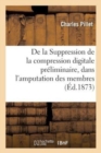 Suppression de la Compression Digitale Pr?liminaire, Dans l'Amputation Des Membres - Book