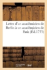 Lettre d'Un Academicien de Berlin A Un Academicien de Paris - Book