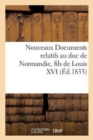 Nouveaux Documents Relatifs Au Duc de Normandie, Fils de Louis XVI - Book