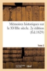 Memoires Historiques Sur Le Xviiie Siecle. 2e Edition - Book