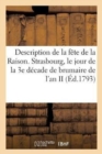 Description de la Fete de la Raison, Celebree Pour La 1re Fois A Strasbourg - Book