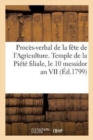 Proces-Verbal de la Fete de l'Agriculture. Temple de la Piete Filiale, Le 10 Messidor an VII - Book
