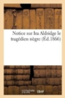 Notice Sur IRA Aldridge Le Tragedien Negre - Book