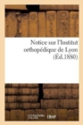 Notice Sur l'Institut Orthopedique de Lyon - Book