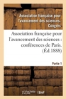 Association Francaise Pour l'Avancement Des Sciences. 39. P1 : Compte-Rendu de la 39e Session Toulouse 1910. Notes Et Memoires. 39e Session, 1e Partie - Book