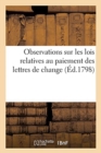 Observations Sur Les Lois Relatives Au Paiement Des Lettres de Change - Book