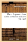 Places de Guerre, Etude Sur Les Servitudes Militaires - Book