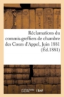 Reclamations Du Commis-Greffiers de Chambre Des Cours d'Appel, Juin 1881 - Book