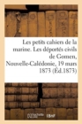 Les Petits Cahiers de la Marine. Les Deportes Civils de Gomen, Nouvelle-Caledonie, 19 Mars 1873 - Book