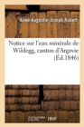 Notice Sur l'Eau Minerale de Wildegg, Canton d'Argovie - Book