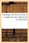 Catalogue Des Livres Tres-Bien Conditionnes Du Cabinet de M. - Book