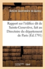 Rapport sur l'?difice dit de Sainte-Genevi?ve, fait au Directoire du d?partement de Paris - Book