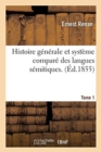 Histoire G?n?rale Et Syst?me Compar? Des Langues S?mitiques. Tome1 : Histoire G?n?rale Des Langues S?mitiques - Book