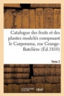 Catalogue Des Fruits Et Des Plantes Modeles Composant Le Carporama, Tome 2 : Rue Grange-Bateliere - Book