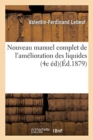 Nouveau Manuel Complet de l'Amelioration Des Liquides, 4e Edition - Book
