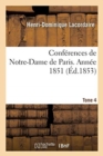 Conf?rences de Notre-Dame de Paris. Ann?e 1851 Tome 4 - Book