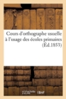 Cours d'Orthographe Usuelle A l'Usage Des Ecoles Primaires - Book