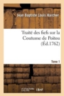 Traite Des Fiefs Sur La Coutume de Poitou. Tome 1 - Book
