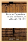 Etude Sur l'Hypnotisme: Les Faits, Les Theories, Les Difficultes - Book