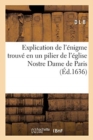 Explication de l'Enigme Trouve En Un Pilier de l'Eglise Nostre Dame de Paris - Book