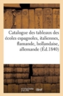 Catalogue Des Tableaux Des Ecoles Espagnoles, Italiennes, Flamande, Hollandaise, : Allemande Exposes Dans La Galerie Du Marquis de Las Marismas - Book